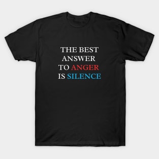 The Best Answer To Anger Is Silence T-Shirt